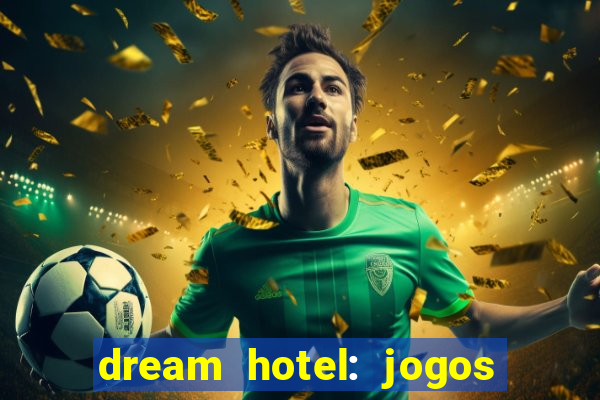 dream hotel: jogos de hotel